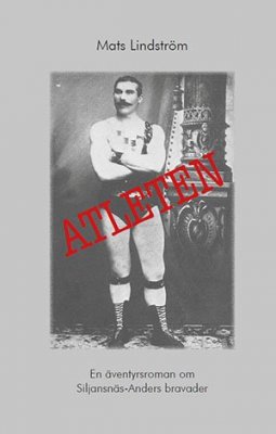 Lindström, Mats | Atleten : En äventyrsroman om Siljansnäs-Anders bravader