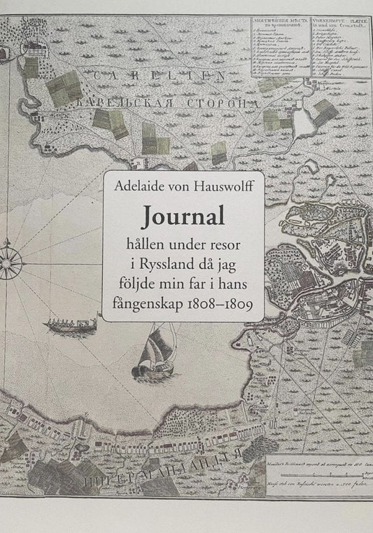 von Hauswolff, Adelaide | Journal hållen under resor i Ryssland då jag följde min far i hans fångenskap 1808 och 1809