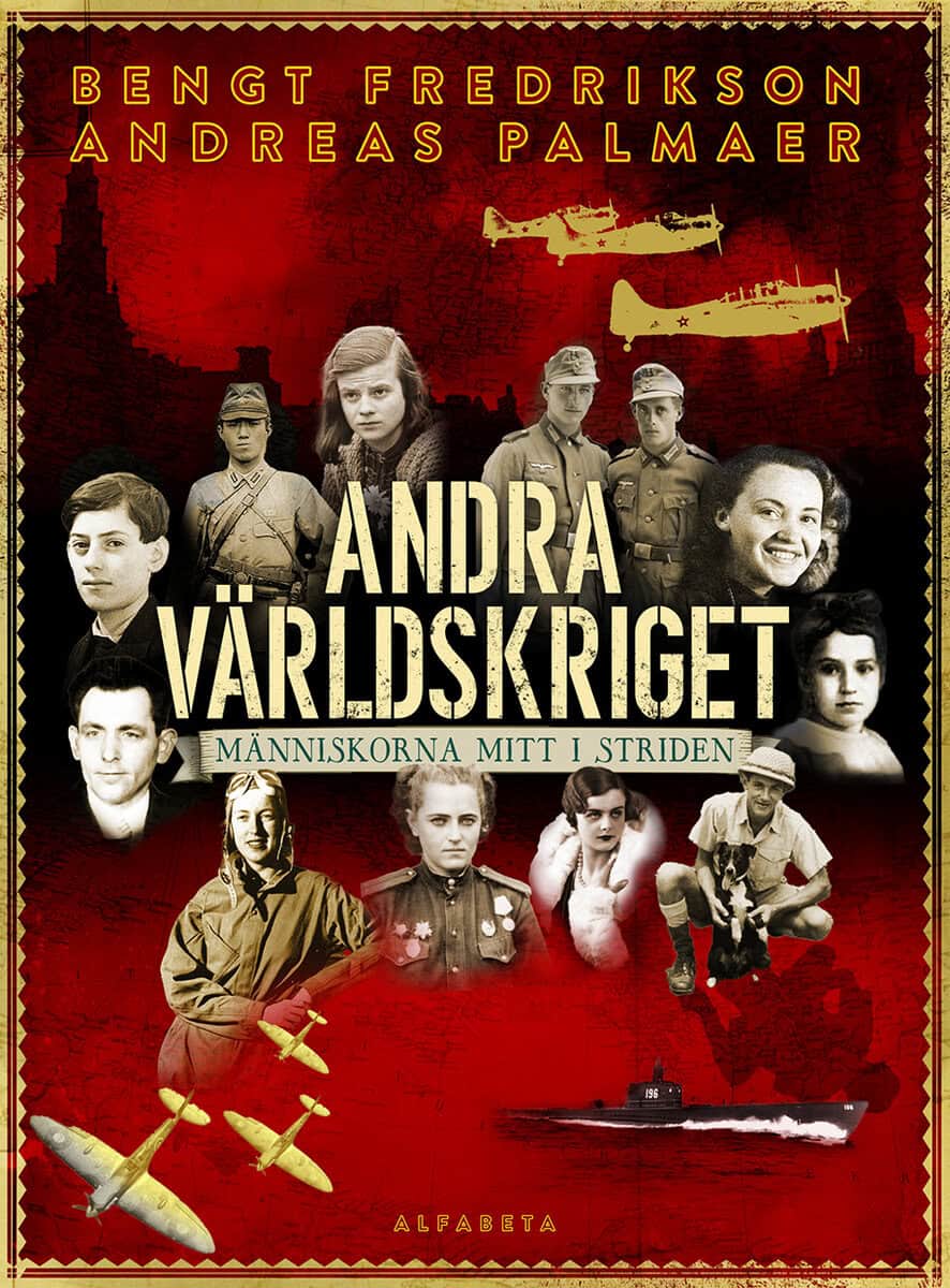 Fredrikson, Bengt | Palmaer, Andreas | Andra världskriget : Människorna mitt i striden