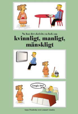 Pienitzka, Gaya | Lindén, Lennart | Nu har det skrivits en bok om kvinnligt, manligt, mänskligt