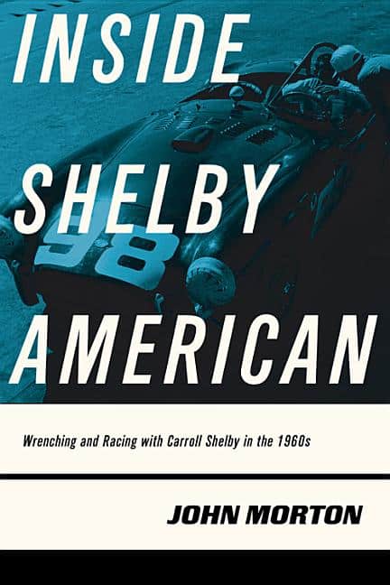 Morton, John,  Dce | Inside shelby american : Wrenching and racing with carroll shelby in the 19