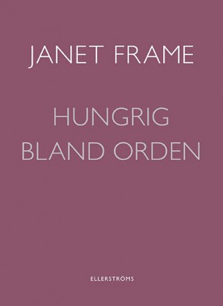 Frame, Janet | Hungrig bland orden