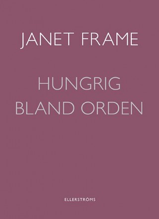 Frame, Janet | Hungrig bland orden