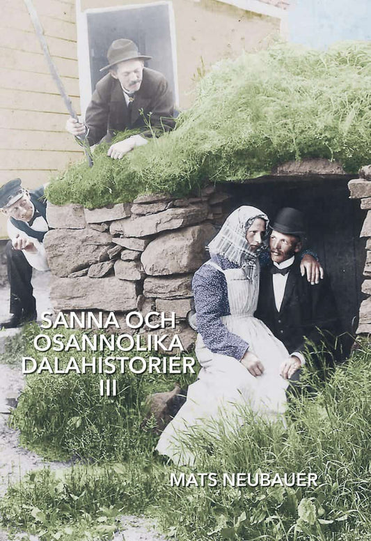 Neubauer, Mats | Sanna och osannolika dalahistorier III