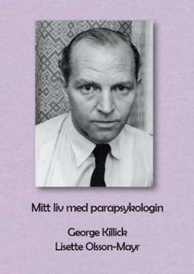 Killick, George | Olsson-Mayr, Lisette | Mitt liv med parapsykologin