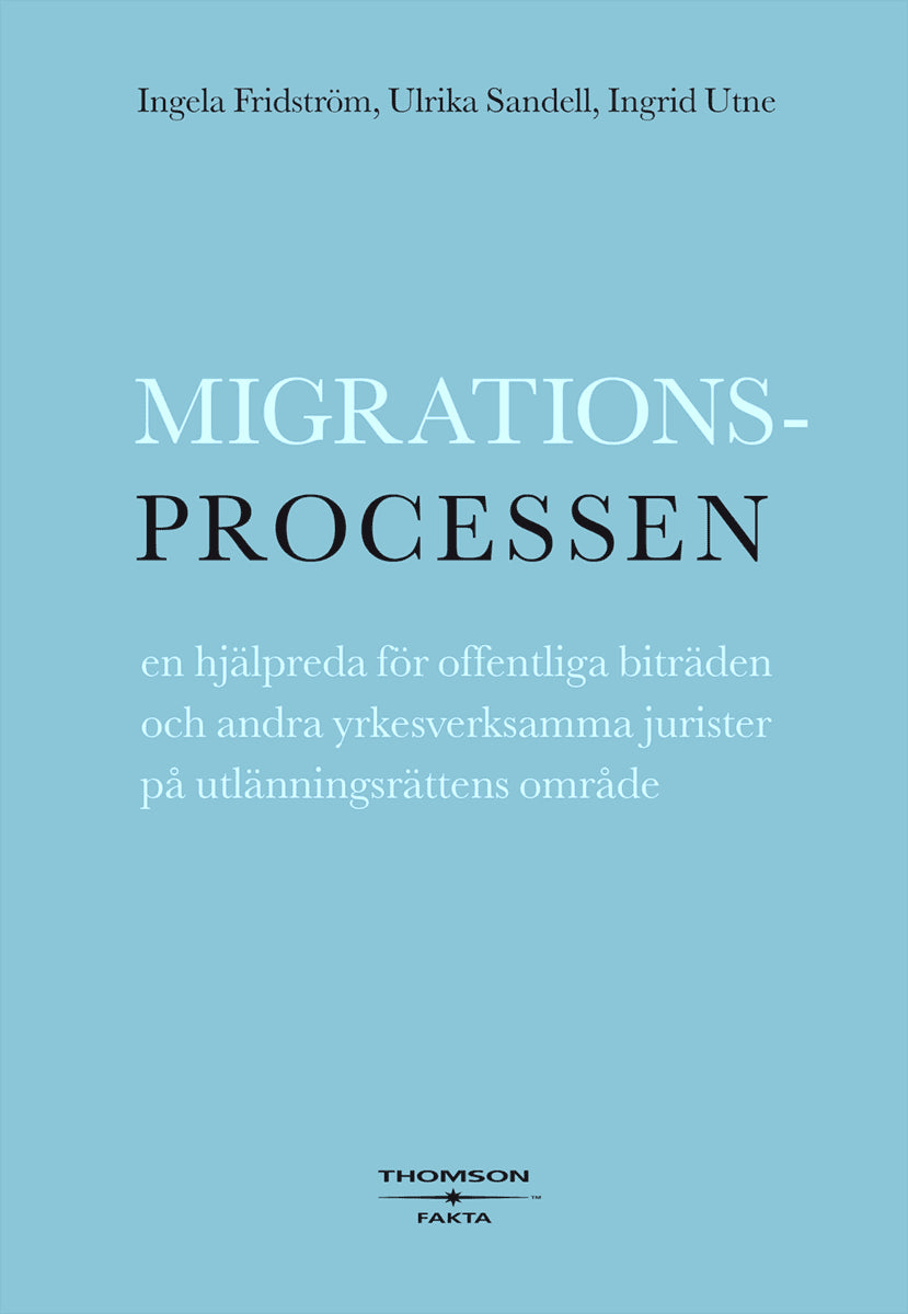 Utne, Ingrid | Sandell, Ulrika | Fridström, Ingela | Migrationsprocessen : En hjälpreda för offentliga biträden och andr...