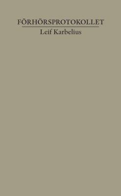 Karbelius, Leif | Förhörsprotokollet