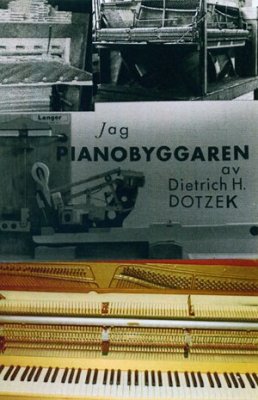 Dotzek, Dietrich H. | Jag pianobyggaren