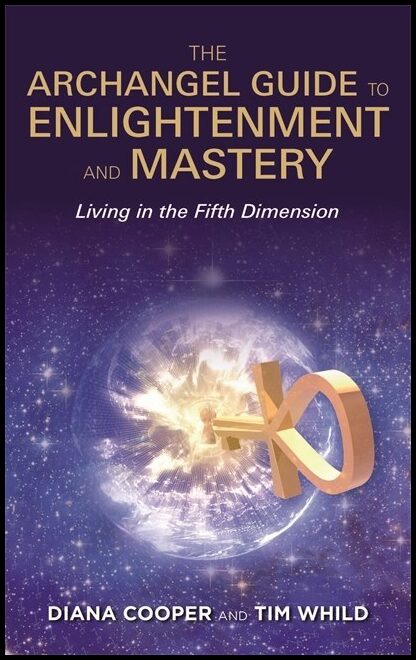 Cooper, Diana | Archangel guide to enlightenment and mastery : Living in the fifth dimensio