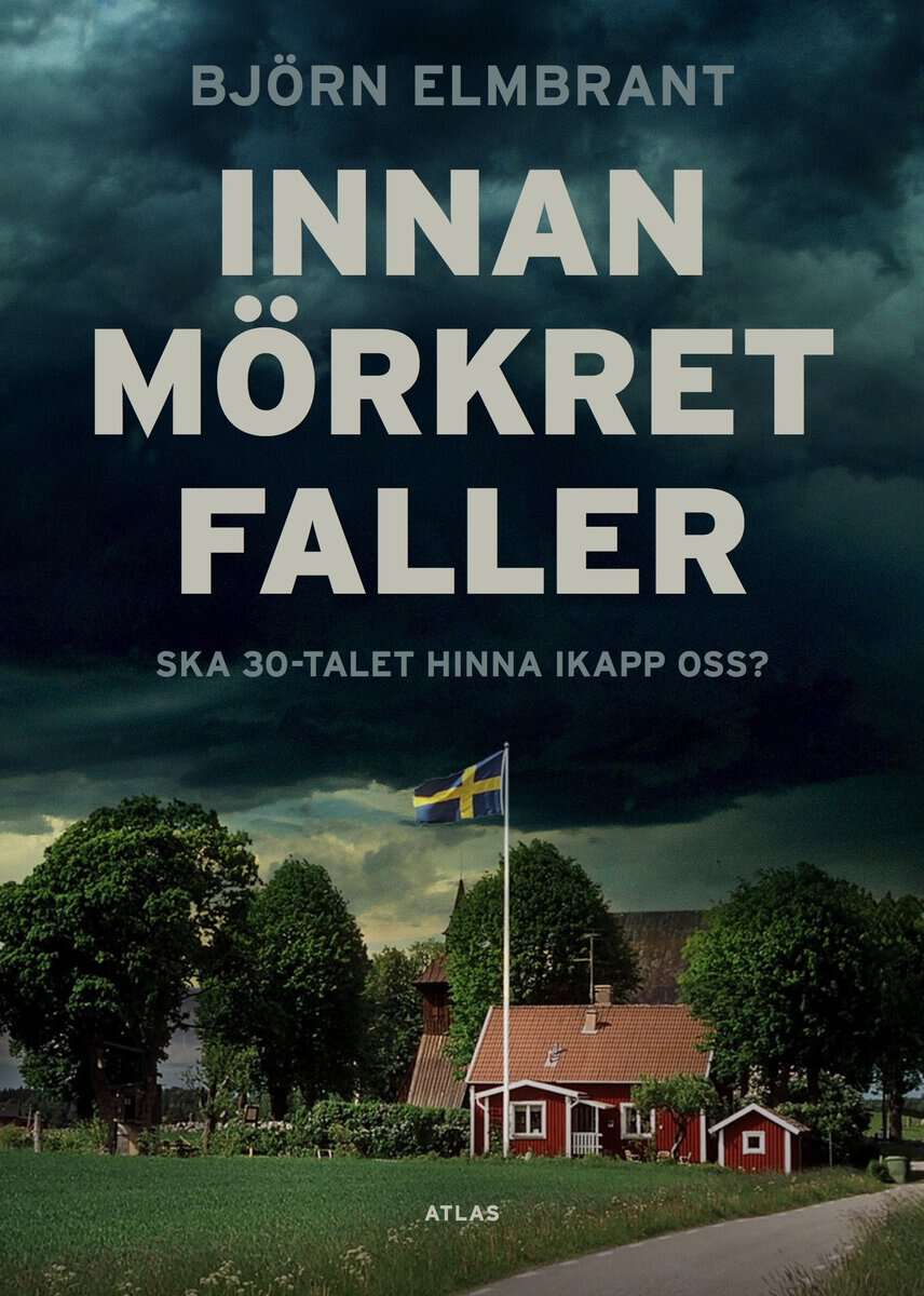 Elmbrant, Björn | Innan mörkret faller : Ska 30-talet hinna i kapp oss?