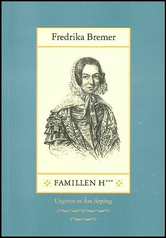 Bremer, Fredrika | Famillen H***
