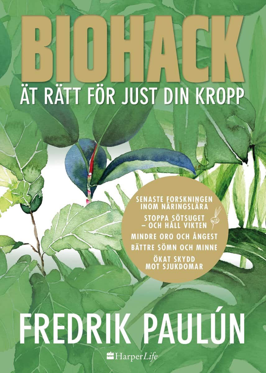 Paulún, Fredrik | Biohack : Ät rätt för just din kropp