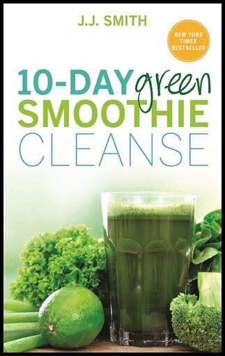 Smith, J. J. | 10-day green smoothie cleanse : Lose up to 15 pounds in 10 days!