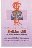 Lübeck, Walter | Petter, Frank Arjava | Rand, William Lee | Reikins själ : Den kompletta handboken för Reikisystemet