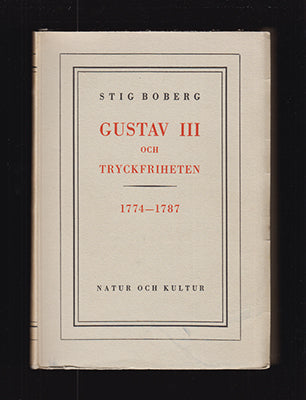 Boberg, Stig | Gustav III : och tryckfriheten 1774-1787 [Gustav III, kung av Sverige (1746-1792)]