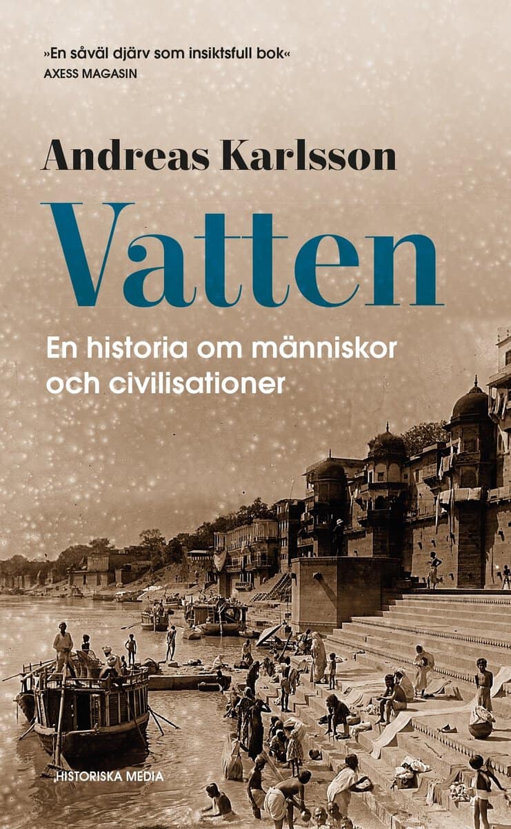 Karlsson, Andreas | Vatten : En historia om människor och civilisationer