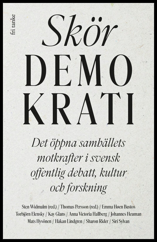 Widmalm, Sten| Persson, Thomas [red.] | Skör demokrati : Det öppna samhällets motkrafter i svensk offentlig debatt, kult...