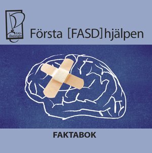 Wittgard, Katarina | Första FASD hjälpen : Faktabok
