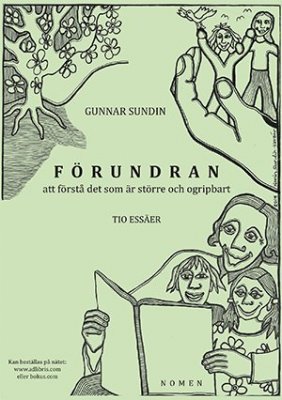 Sundin, Gunnar | Förundran att förstå det som är större och ogripbart : Tio essäer