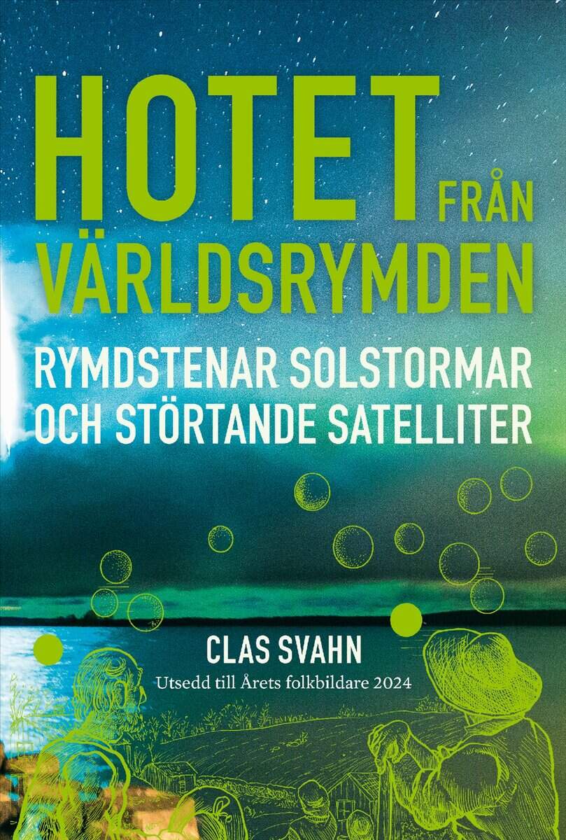 Svahn, Clas | Hotet från världsrymden : Rymdstenar, solstormar och störtande satelliter