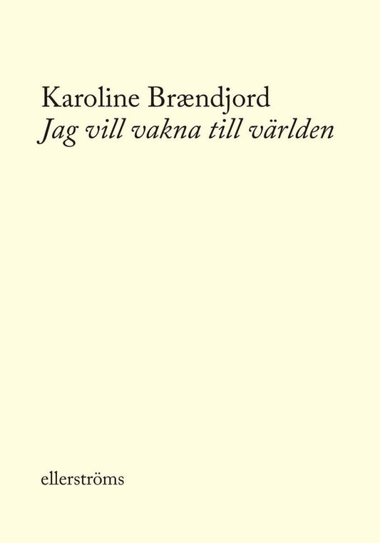 Brændjord, Karoline | Jag vill vakna till världen