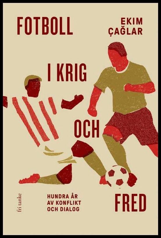 Çaglar, Ekim | Fotboll i krig och fred : Hundra år av konflikt och dialog