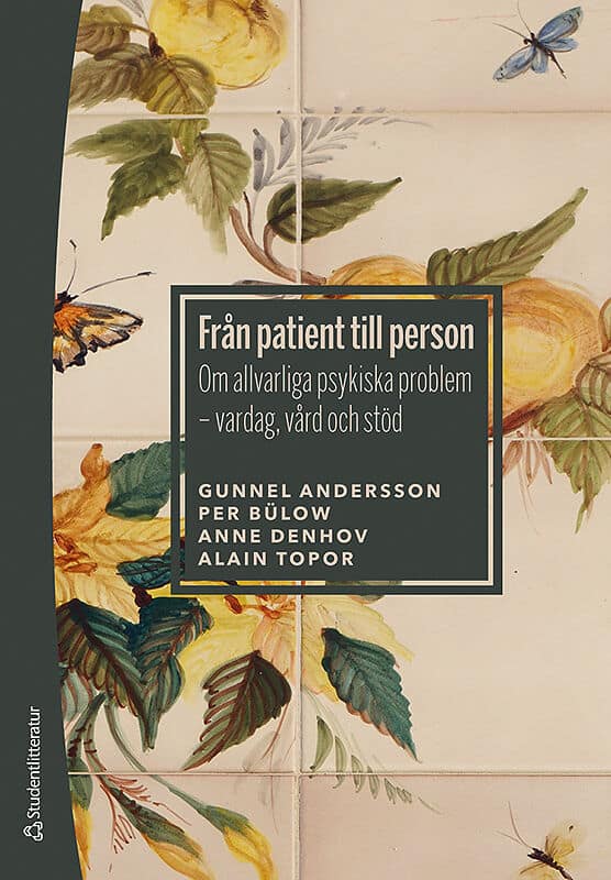 Andersson, Gunnel | Bülow, Per | Denhov, Anne | Topor, Alain | Från patient till person : Om allvarliga psykiska problem...
