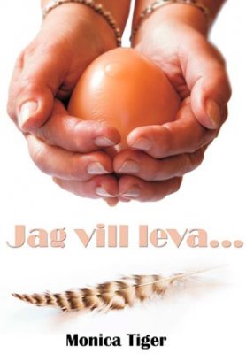 Tiger, Monica | Jag vill leva