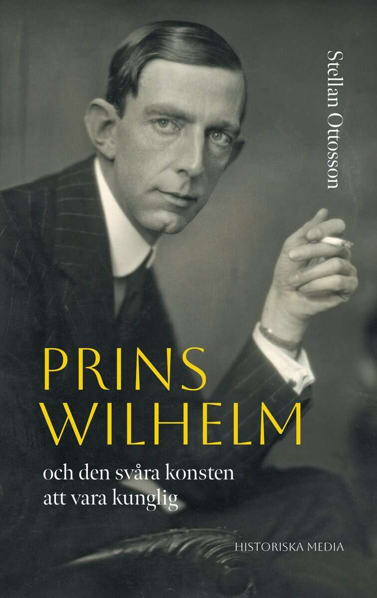 Ottosson, Stellan | Prins Wilhelm och den svåra konsten att vara kunglig