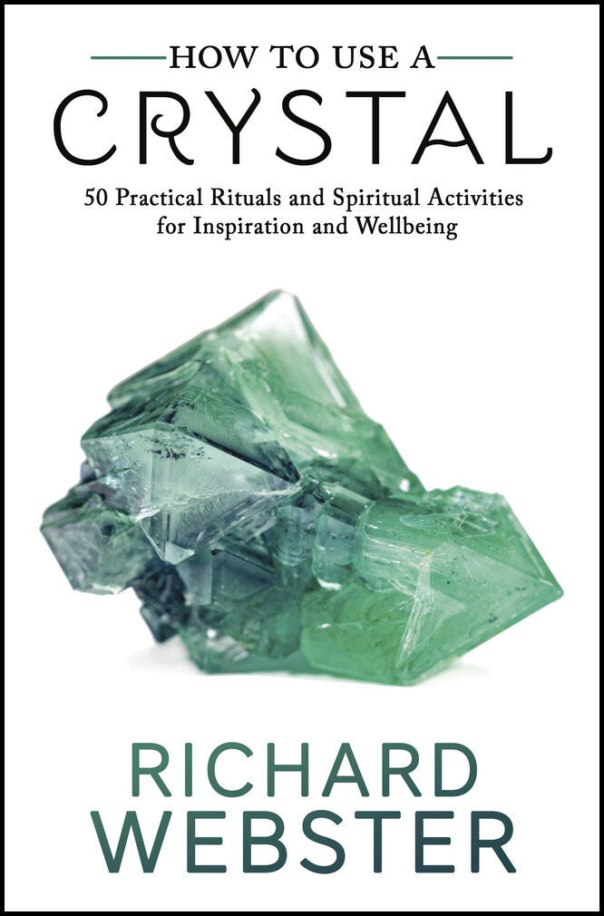 Richard, Webster | How to Use a Crystal50 Practical Rituals and Spiritual Activities for Inspiration and Well-Being