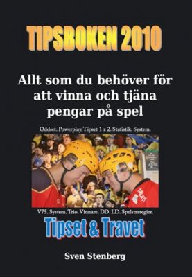 Stenberg, Sven | Tipsboken 2010 : Allt som du behöver för att vinna och tjäna pengar på spel