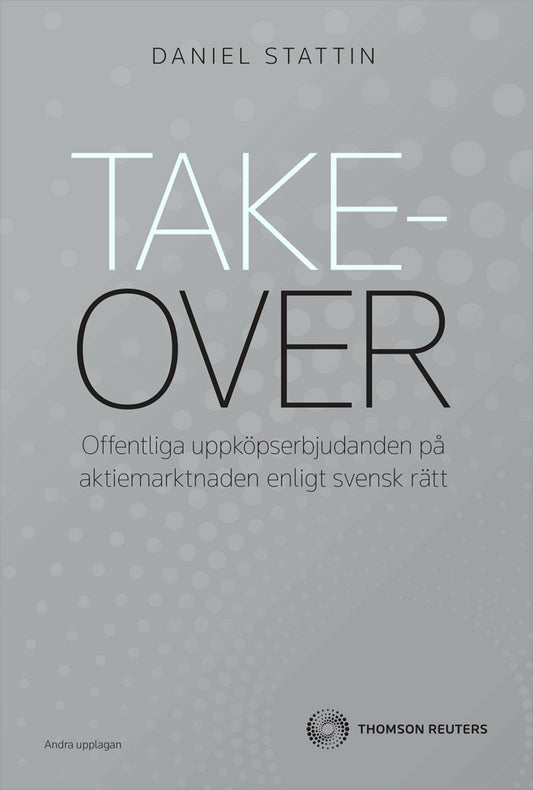 Stattin, Daniel | Takeover : Offentliga uppköpserbjudanden på aktiemarknaden enligt svensk rä