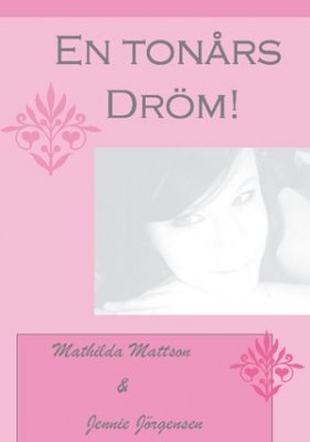 Mattsson, Mathilda | Jörgensen, Jennie | En Tonårsdröm