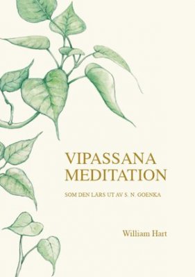 Hart, William | Vipassana meditation : Som den lärs ut av S. N. Goenka