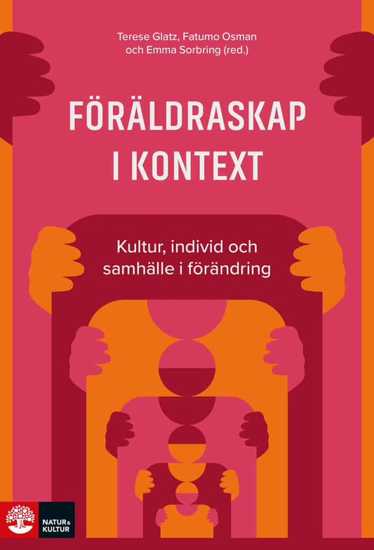 Glatz, Terese | Osman, Fatumo | Sorbring, Emma | Föräldraskap i kontext : Kultur, individ och samhälle i förändring