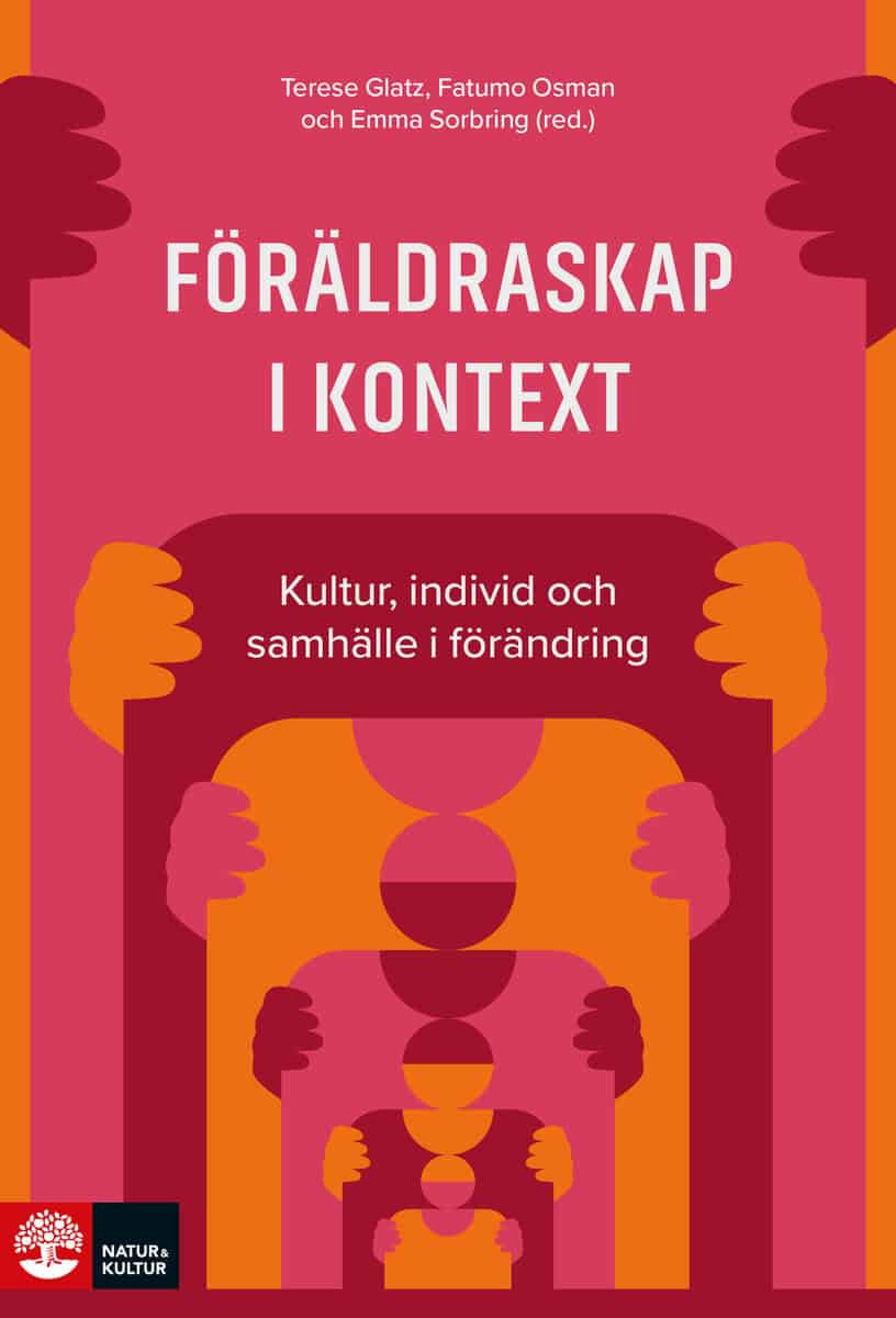 Glatz, Terese | Osman, Fatumo | Sorbring, Emma | Föräldraskap i kontext : Kultur, individ och samhälle i förändring