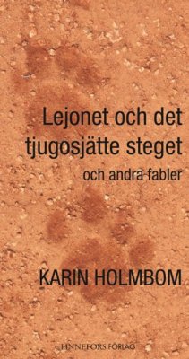 Holmbom, Karin | Lejonet och det tjugosjätte steget och andra fabler