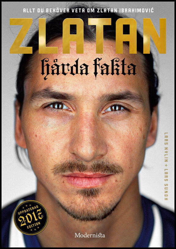 Nylin, Lars | Sundh, Lars | Zlatan : Hårda fakta - edition 2017