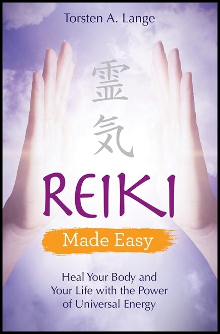 Lange, Torsten | Reiki made easy : Heal your body and your life with the power of universal