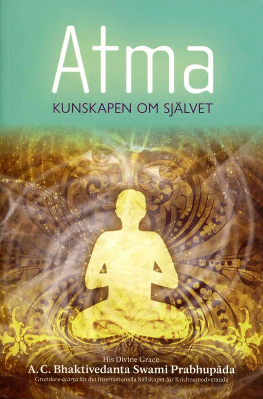 Bhaktivedanta Swami Prabhupada, A. C. | Atma : Kunskapen om självet