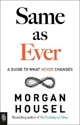 Housel, Morgan | Same as Ever