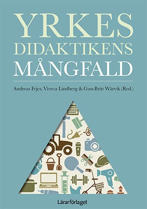 Fejes, Andreas | Lindberg, Viveca | et al | Yrkesdidaktikens mångfald