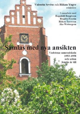 Sevéus, Valentin | Yngve, Håkan [red.] | Samlas med nya ansikten : Vadstena samrealskola 1953-1958 och sedan femtio år till
