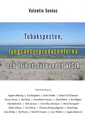 Sevéus, Valentin [red.] | Tobakspesten, lungcancerproducenterna och frihetsförbundet VISIR