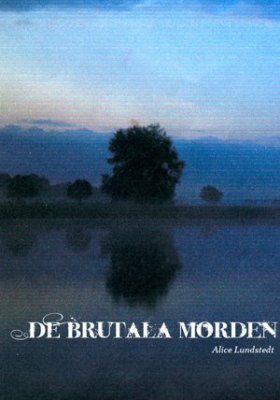 Lundstedt, Alice | De brutala morden