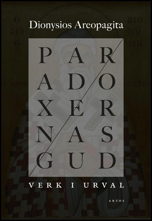 Areopagitas, Dionysios | Paradoxernas Gud : Verk i urval