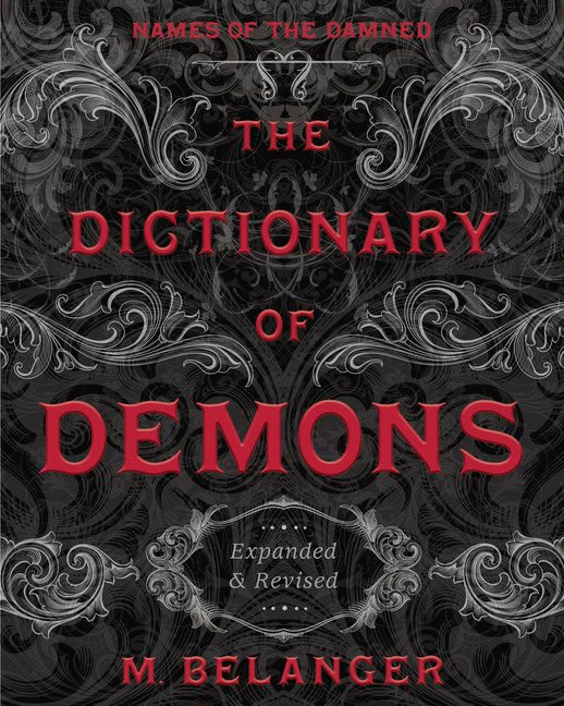 Belanger, M. | The Dictionary Of Demons : Expanded And Revised : Names Of The Damned