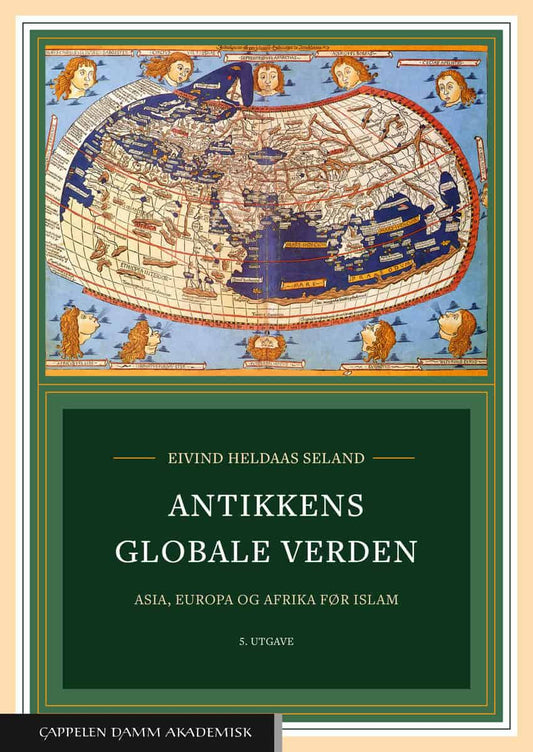 Heldaas Seland, Eivind | Antikkens globale verden : Asia, Europa og Afrika før islam