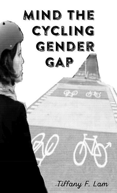 Lam, Tiffany F. | Mind the gender cycling gap