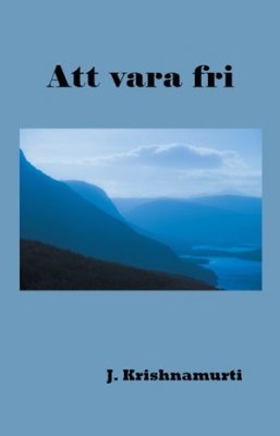 Krishnamurti, Jiddu | Att vara fri